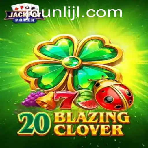 Exploring the Thrills of 20BlazingClover: A Dynamic Gaming Experience